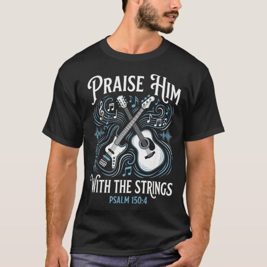 Christian Guitarist Praise Him With The Strings T-Shirt (Vorderseite)