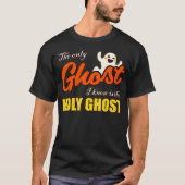 Christian Halloween The Only Ghost I Know Is The H T-Shirt (Vorderseite)