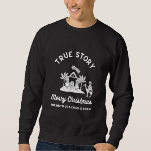 Christian Jesus True Story Nativity Merry Xmas Jes Sweatshirt