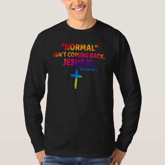 Christian Normal Isn t Coming Back Jesus Is T-Shirt (Vorderseite)