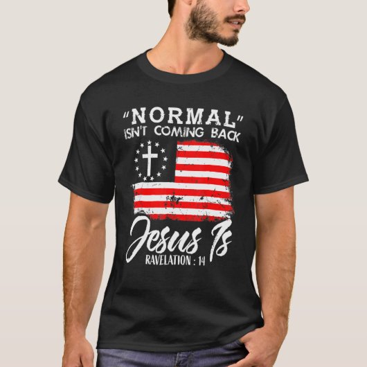 Christian Normal Isn't Coming Back Jesus Is T-Shirt (Vorderseite)