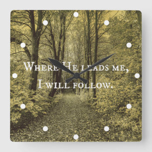 Christian Quote Where He Leads Me Quadratische Wanduhr
