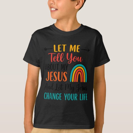 Christian Rainbow Let Me Tell You About My Jesus T-Shirt (Vorderseite)