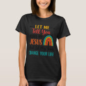 Christian Rainbow Let Me Tell You About My Jesus  T-Shirt (Vorderseite)