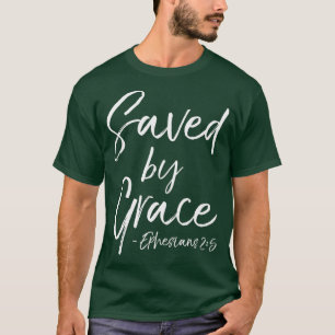 Christian Salvation Quote Saved by Grace T-Shirt