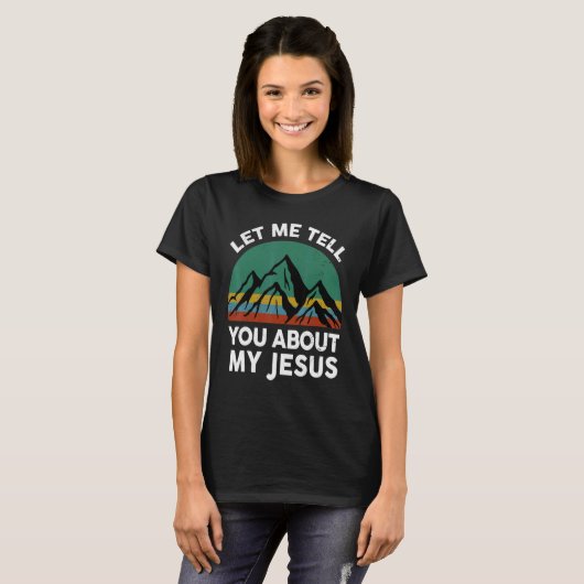 Christian Saying Let Me Tell You About My Jesus V T-Shirt (Vorne ganz)