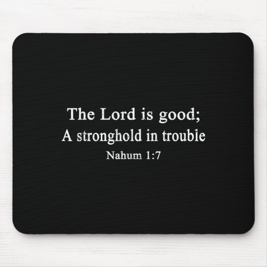Christian Shirts The Lord Is Good A Stronghold Wor Mousepad (Vorne)