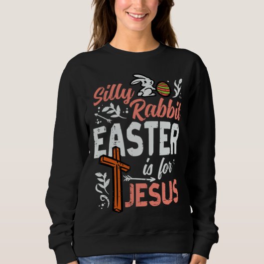 Christian Silly Rabbit Easter For Jesus Men Boys T Sweatshirt (Vorderseite)