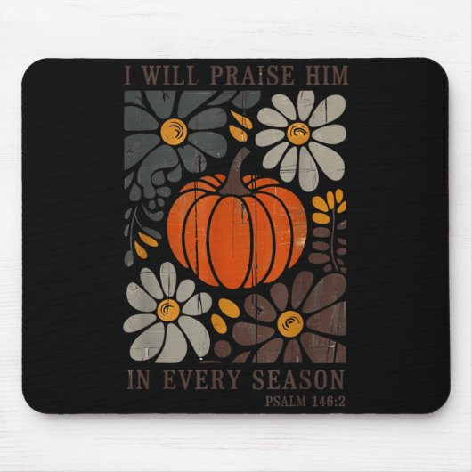 Christian Thanksgiving I Will Praise Him In Every Mousepad (Vorne)