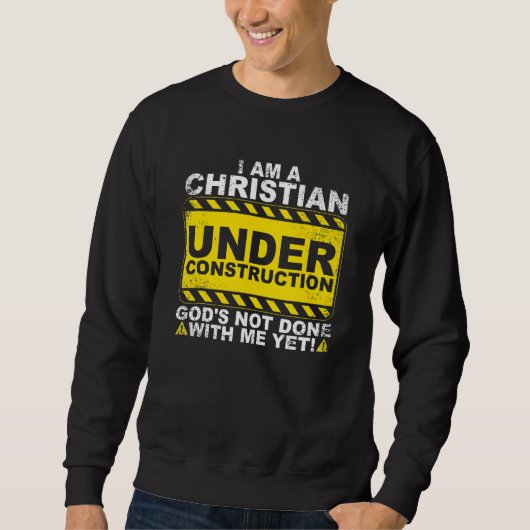 Christian Under Construction  Catholic Men Women Sweatshirt (Vorderseite)