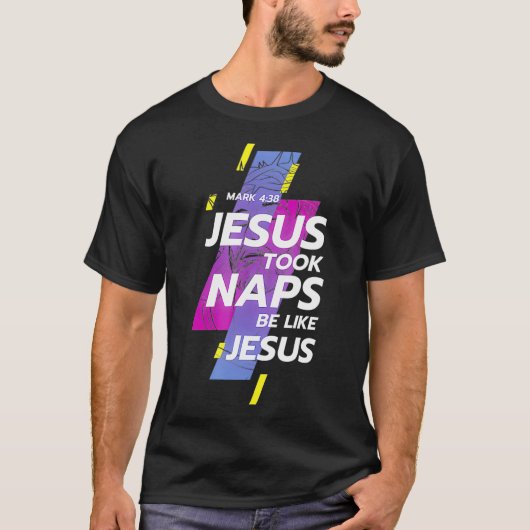 Christianity Jesus Took Naps Be Like Jesus Christ T-Shirt (Vorderseite)