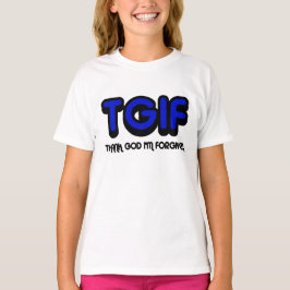Christlich, danken TGIF Gott, den ich verziehen T-Shirt