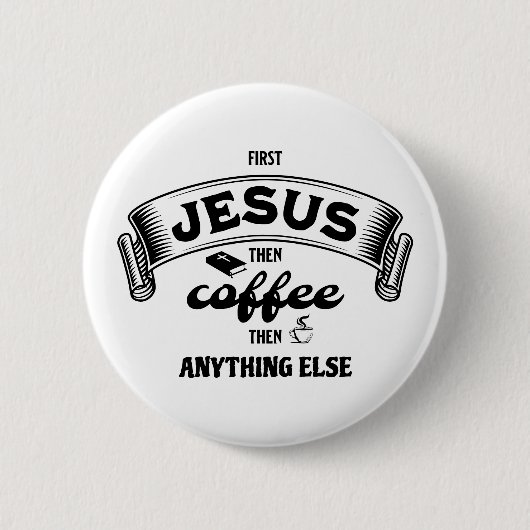 Christlich ERSTER JESUS DANN KAFFEE Button (Vorderseite)