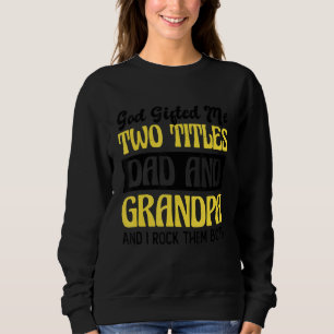 Christlich Großvater Gott Ed mir zwei Titel Vater Sweatshirt