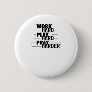 Christlich, hart arbeiten, so hart spielen, hart b button