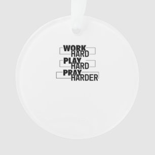 Christlich, hart arbeiten, so hart spielen, hart b ornament
