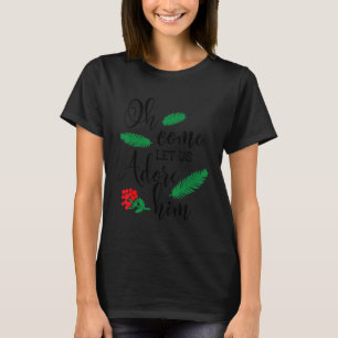 Christlich Hymne Jesus Weihnachten Oh kommen Lass T-Shirt
