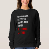 Christlich IRGENDWO ZWISCHEN ... ICH FAND JESUS Sweatshirt (Vorderseite)