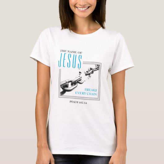Christlich | Jede Kette durchbrechen | NAME JESUS T-Shirt (Vorderseite)