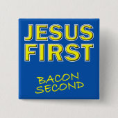 Christlich Jesus First Bacon Second Button (Vorderseite)