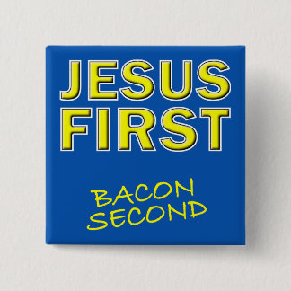 Christlich Jesus First Bacon Second Button