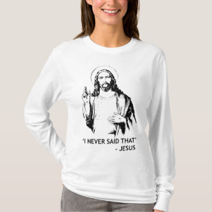 Christlich Jesus Religious sagte ich nie, dass T-Shirt