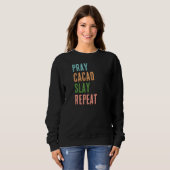 Christlich PRAY CACAO SLAY WIEDERHOLEN Sweatshirt (Vorne ganz)