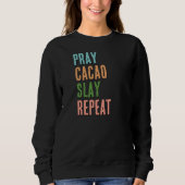 Christlich PRAY CACAO SLAY WIEDERHOLEN Sweatshirt (Vorderseite)