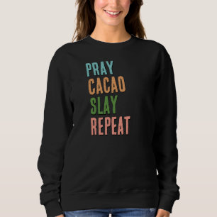 Christlich PRAY CACAO SLAY WIEDERHOLEN Sweatshirt