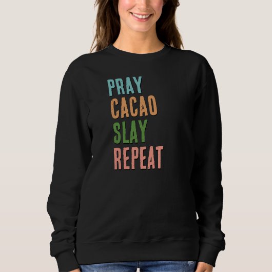 Christlich PRAY CACAO SLAY WIEDERHOLEN Sweatshirt (Vorderseite)