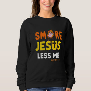 Christlich Smore Jesus Weniger ich Camping Chocola Sweatshirt