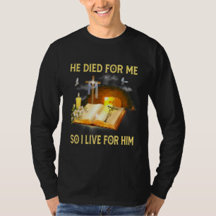 Christlich starb er für mich, also lebe ich für se T-Shirt