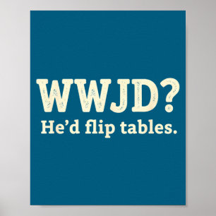 Christlich Wwjd Er würde Tische umwerfen - Lustige Poster