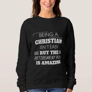 Christlich zu sein ist nicht einfach Spaß Sweatshirt