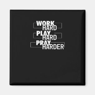 Christliche Arbeit hart, hart spielen, Harter bete Magnet