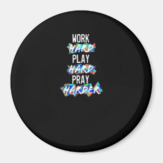 Christliche Arbeit hart, hart spielen, Harter bete Magnet