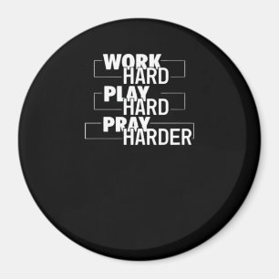 Christliche Arbeit hart, hart spielen, Harter bete Magnet