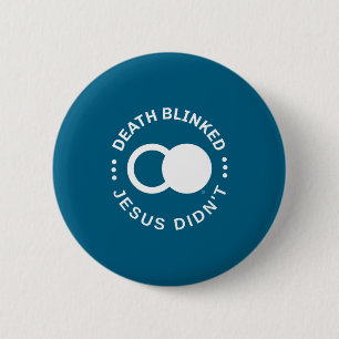 Christliche Auferstehung Tod Blinzelte Jesus nicht Button