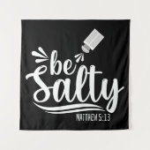 Christliche Bibelverse Be Salty Matthew 5:13 Wandteppich (Vorderseite)