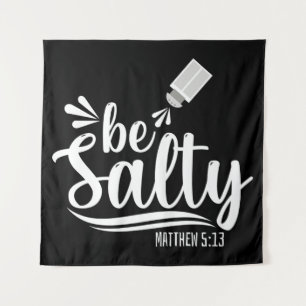 Christliche Bibelverse Be Salty Matthew 5:13 Wandteppich