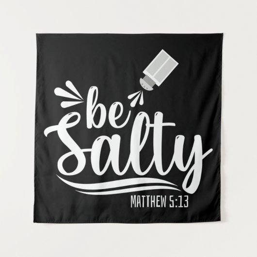 Christliche Bibelverse Be Salty Matthew 5:13 Wandteppich (Vorderseite)