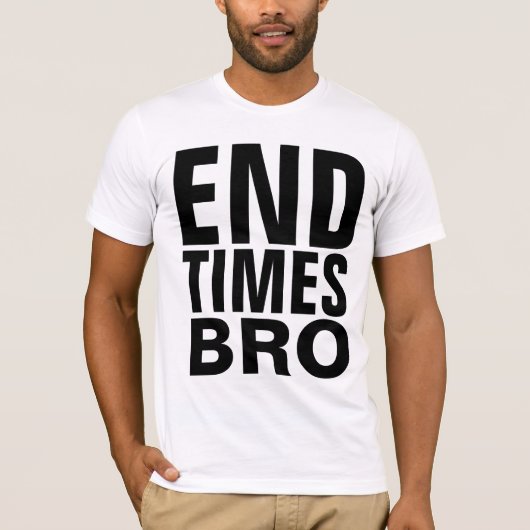 Christliche ENDTIMES BRO-T - Shirt (Vorderseite)
