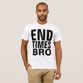 Christliche ENDTIMES BRO-T - Shirt (Vorne ganz)