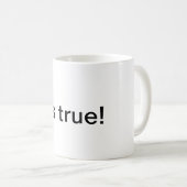 Christliche "Es ist wahr" Kaffeetasse (VorderseiteRechts)