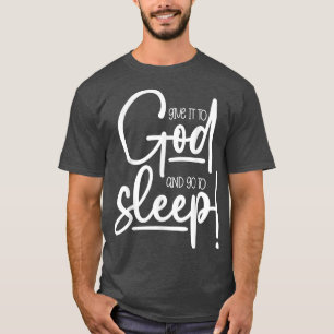 Christliche Frauen geben es Gott und gehen schlafe T-Shirt