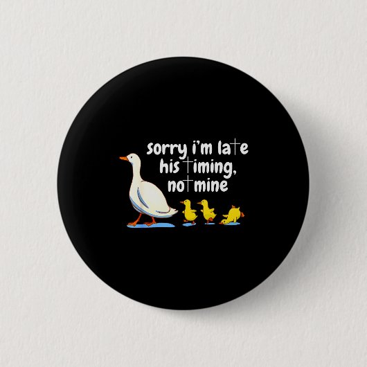 Christliche Gans Entschuldigung ich bin spät Seine Button (Vorderseite)