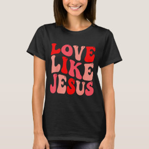 Christliche Liebe wie Jesus Valentinstag T-Shirt