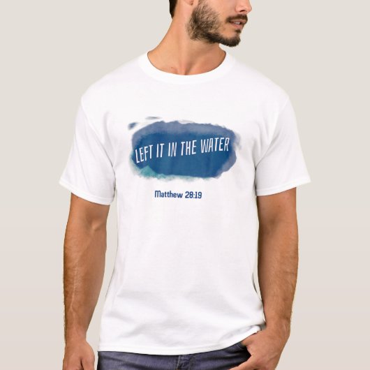 Christliche Taufe , Verlassen im Wassermatthew 2 T-Shirt (Vorderseite)