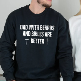 Christliche Väter mit Bärten sind besser Sweatshirt