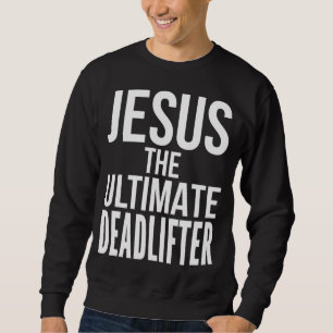 Christliche Workout Deadlift Weightlift, die Jesus Sweatshirt